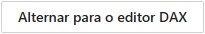 Alternar para o editar DAX